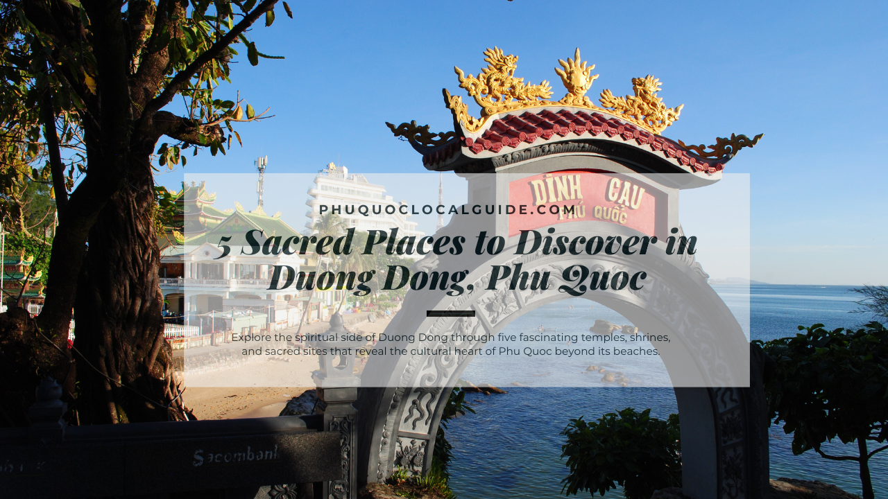 5 Fascinating Spiritual Sites in Duong Dong That Many Travelers Often Overlook