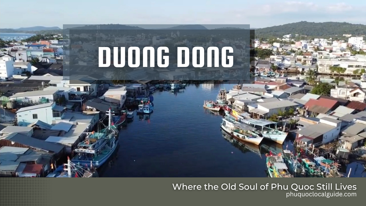 Duong Dong – Where the Old Soul of Phu Quoc Still Lives